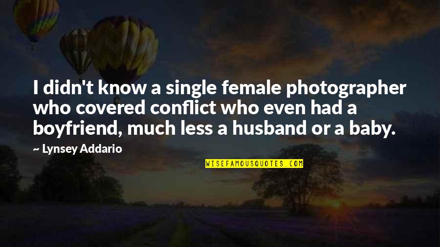 Schwerer Panzersp Hwagen Quotes By Lynsey Addario: I didn't know a single female photographer who Schwerer Panzersp Hwagen Quotes By Lynsey Addario: I didn't know a single female photographer who