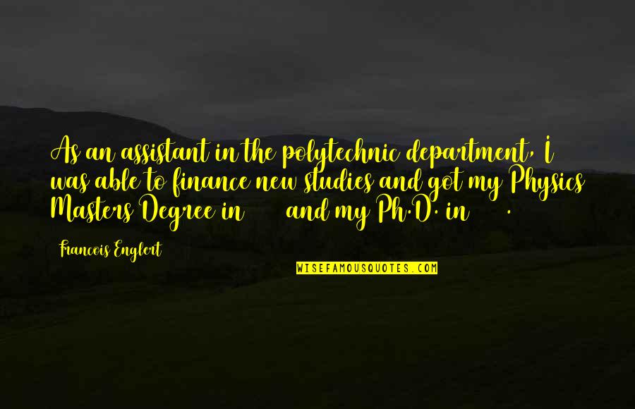 Schwerner And Goodman Quotes By Francois Englert: As an assistant in the polytechnic department, I Schwerner And Goodman Quotes By Francois Englert: As an assistant in the polytechnic department, I