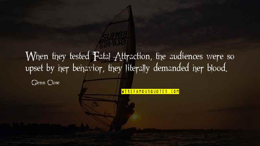 Schwettman Alternative School Quotes By Glenn Close: When they tested Fatal Attraction, the audiences were