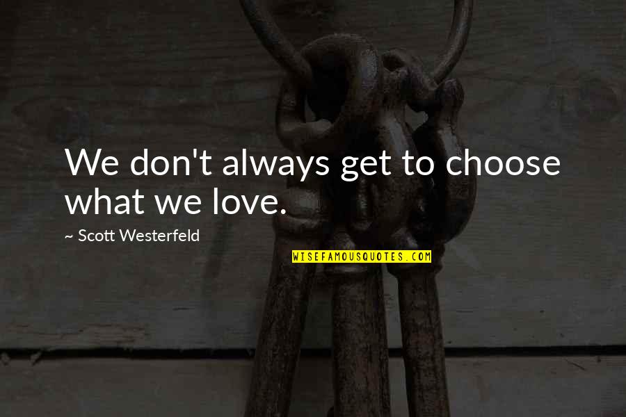 Schwetzinger Quotes By Scott Westerfeld: We don't always get to choose what we