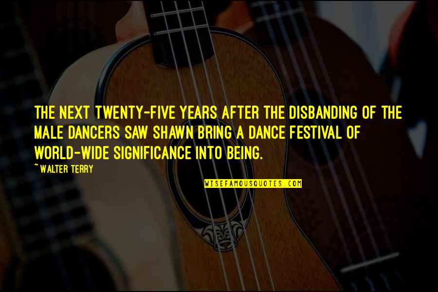Schwickerts Quotes By Walter Terry: The next twenty-five years after the disbanding of Schwickerts Quotes By Walter Terry: The next twenty-five years after the disbanding of