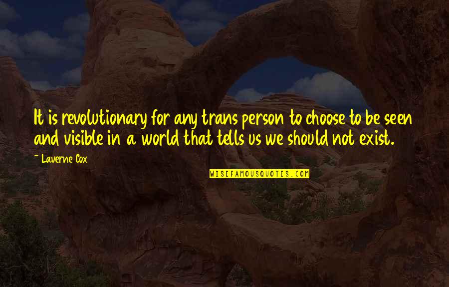 Schwieder Cemetery Quotes By Laverne Cox: It is revolutionary for any trans person to