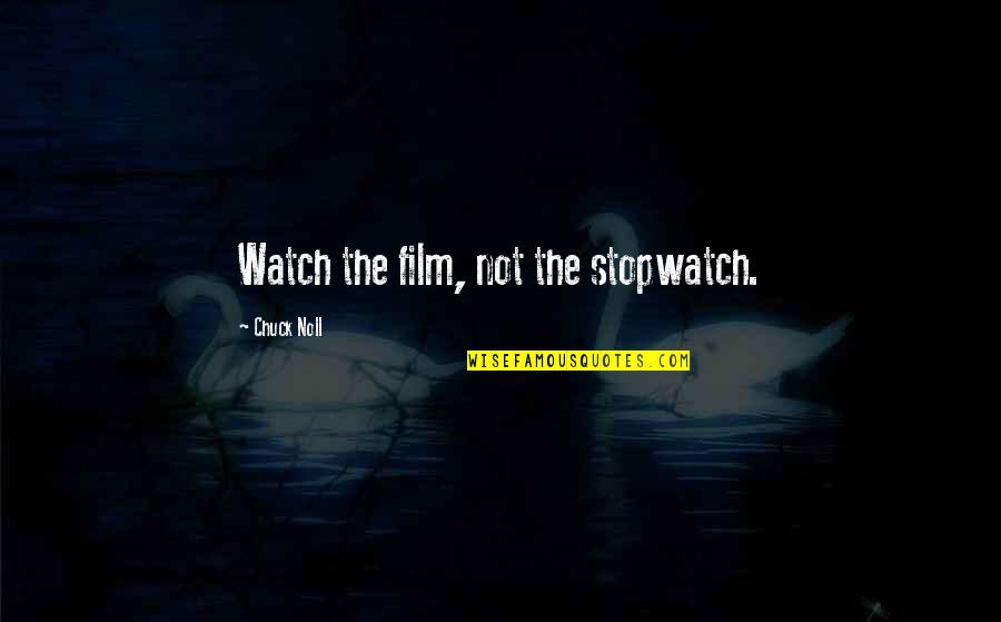Schwierigsten Quotes By Chuck Noll: Watch the film, not the stopwatch. Schwierigsten Quotes By Chuck Noll: Watch the film, not the stopwatch.
