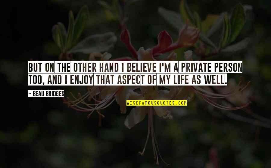 Schwimmer Bicycles Quotes By Beau Bridges: But on the other hand I believe I'm