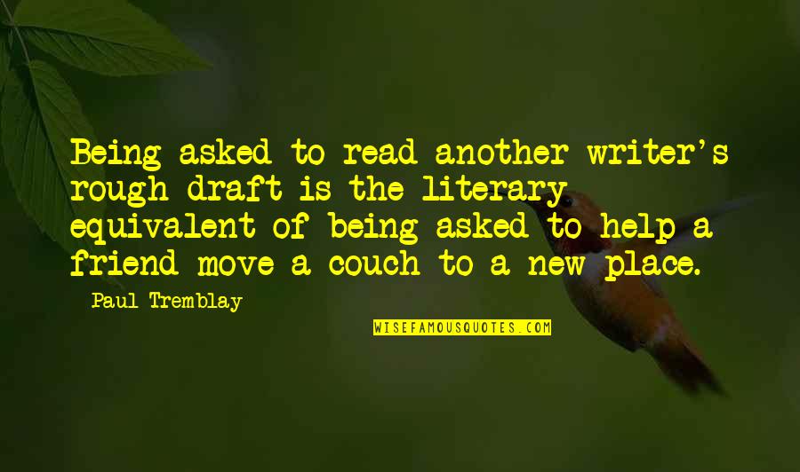 Schwindel Im Quotes By Paul Tremblay: Being asked to read another writer's rough draft Schwindel Im Quotes By Paul Tremblay: Being asked to read another writer's rough draft