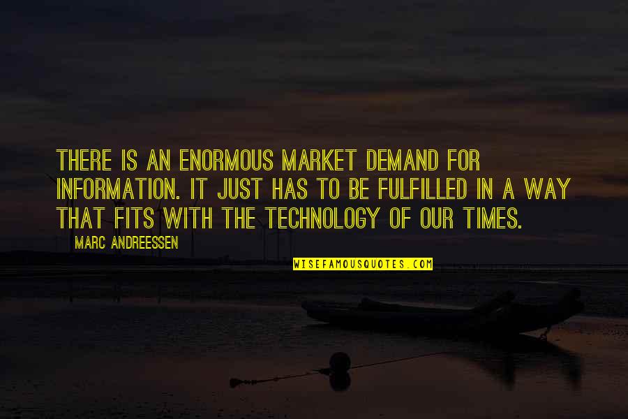 Schwitzen Tags Quotes By Marc Andreessen: There is an enormous market demand for information. Schwitzen Tags Quotes By Marc Andreessen: There is an enormous market demand for information.