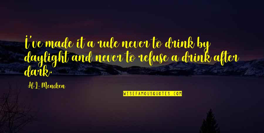 Schyleen Qualls Quotes By H.L. Mencken: I've made it a rule never to drink Schyleen Qualls Quotes By H.L. Mencken: I've made it a rule never to drink