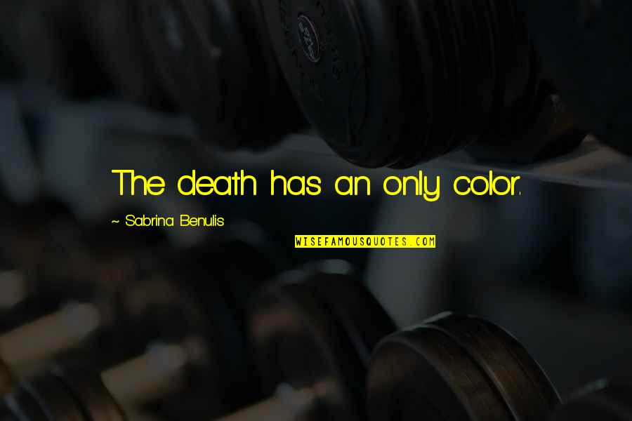Sci Fi Fantasy Love Quotes By Sabrina Benulis: The death has an only color.