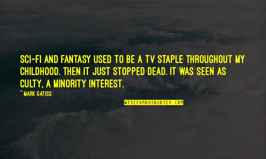 Sci Fi Fantasy Quotes By Mark Gatiss: Sci-fi and fantasy used to be a TV