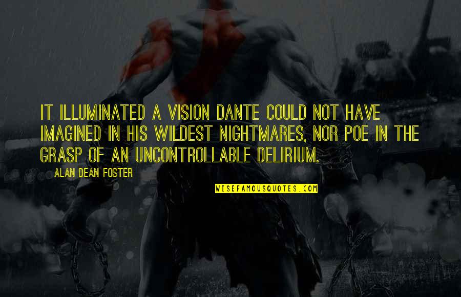 Sci Fi Fi Quotes By Alan Dean Foster: It illuminated a vision Dante could not have Sci Fi Fi Quotes By Alan Dean Foster: It illuminated a vision Dante could not have