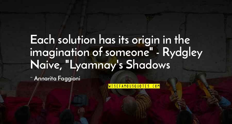 Sci Fi Fi Quotes By Annarita Faggioni: Each solution has its origin in the imagination Sci Fi Fi Quotes By Annarita Faggioni: Each solution has its origin in the imagination