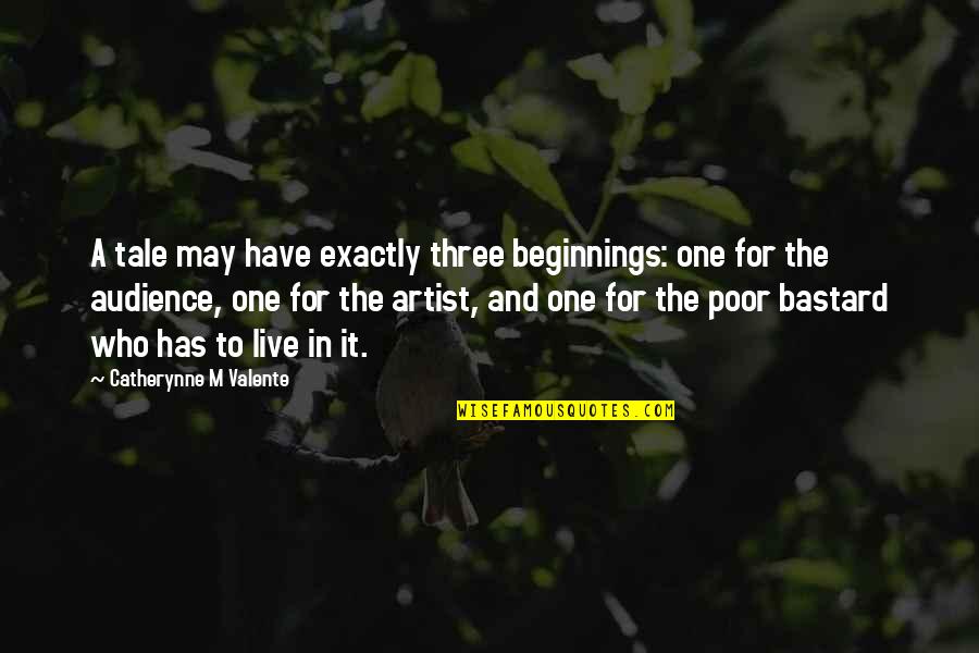 Sci Fi Fi Quotes By Catherynne M Valente: A tale may have exactly three beginnings: one Sci Fi Fi Quotes By Catherynne M Valente: A tale may have exactly three beginnings: one