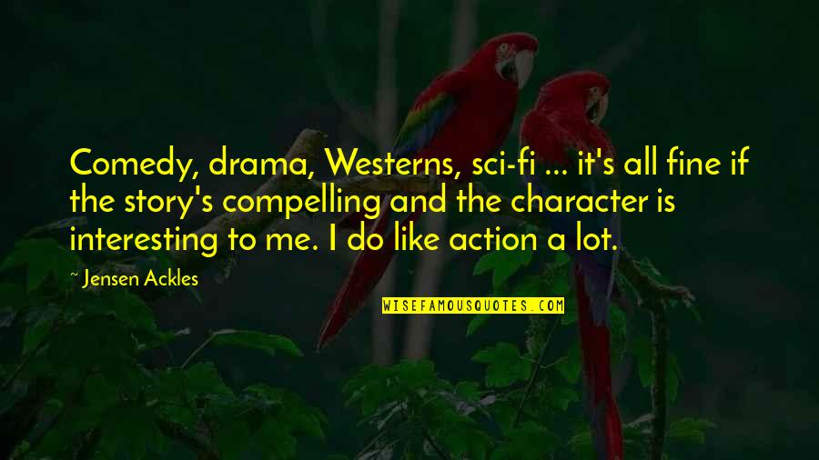 Sci Fi Fi Quotes By Jensen Ackles: Comedy, drama, Westerns, sci-fi ... it's all fine Sci Fi Fi Quotes By Jensen Ackles: Comedy, drama, Westerns, sci-fi ... it's all fine
