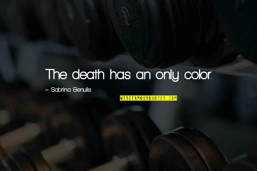 Sci Fi Fi Quotes By Sabrina Benulis: The death has an only color. Sci Fi Fi Quotes By Sabrina Benulis: The death has an only color.