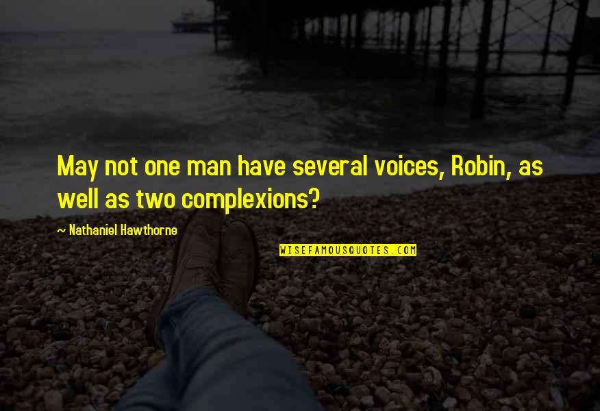Sciallino Barche Quotes By Nathaniel Hawthorne: May not one man have several voices, Robin,
