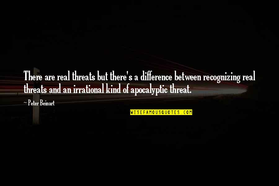 Scialo Bros Quotes By Peter Beinart: There are real threats but there's a difference Scialo Bros Quotes By Peter Beinart: There are real threats but there's a difference