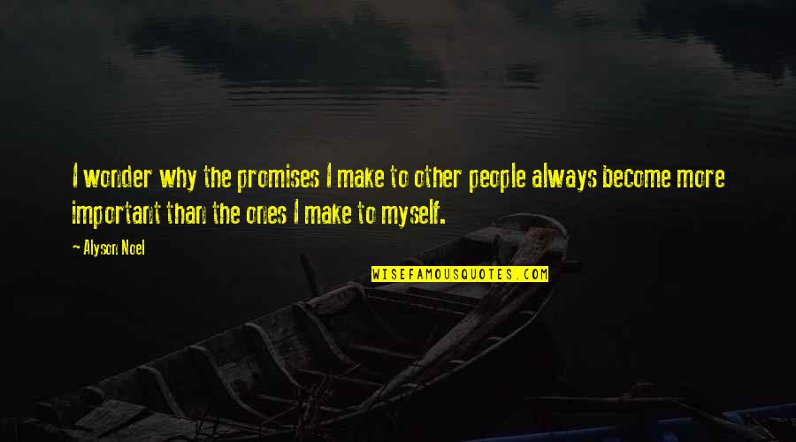Scianie Quotes By Alyson Noel: I wonder why the promises I make to