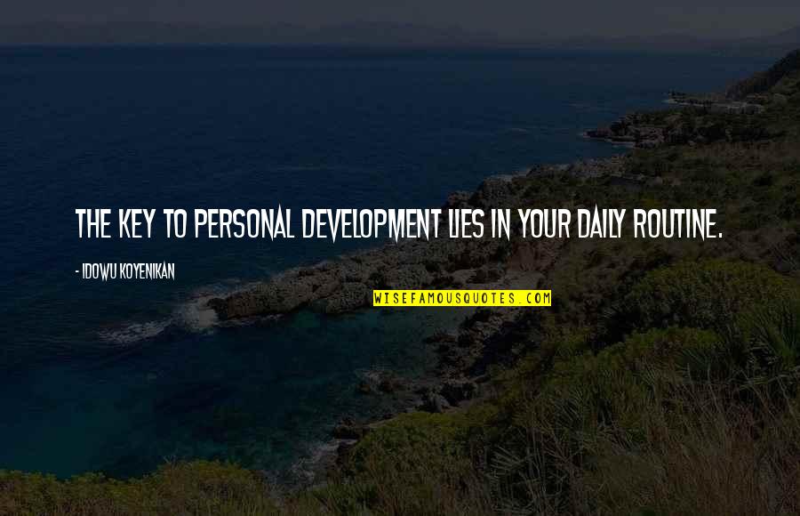 Sciarappa Lorette Quotes By Idowu Koyenikan: The key to personal development lies in your Sciarappa Lorette Quotes By Idowu Koyenikan: The key to personal development lies in your