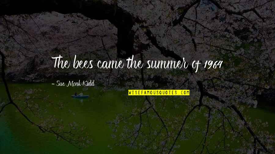 Sciarrillos Ice Quotes By Sue Monk Kidd: The bees came the summer of 1964