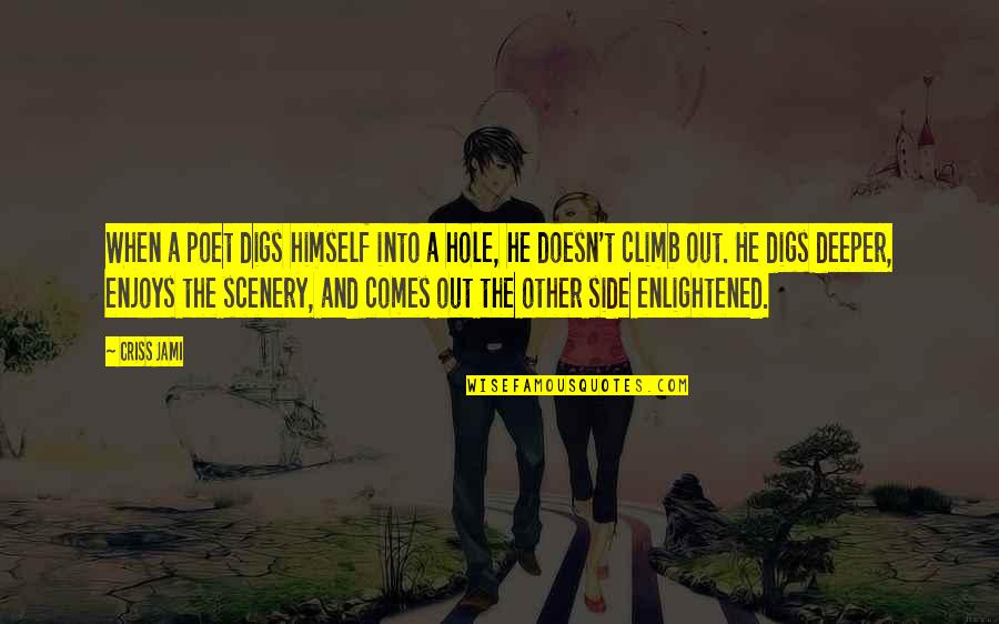 Scicluna Brothers Quotes By Criss Jami: When a poet digs himself into a hole, Scicluna Brothers Quotes By Criss Jami: When a poet digs himself into a hole,
