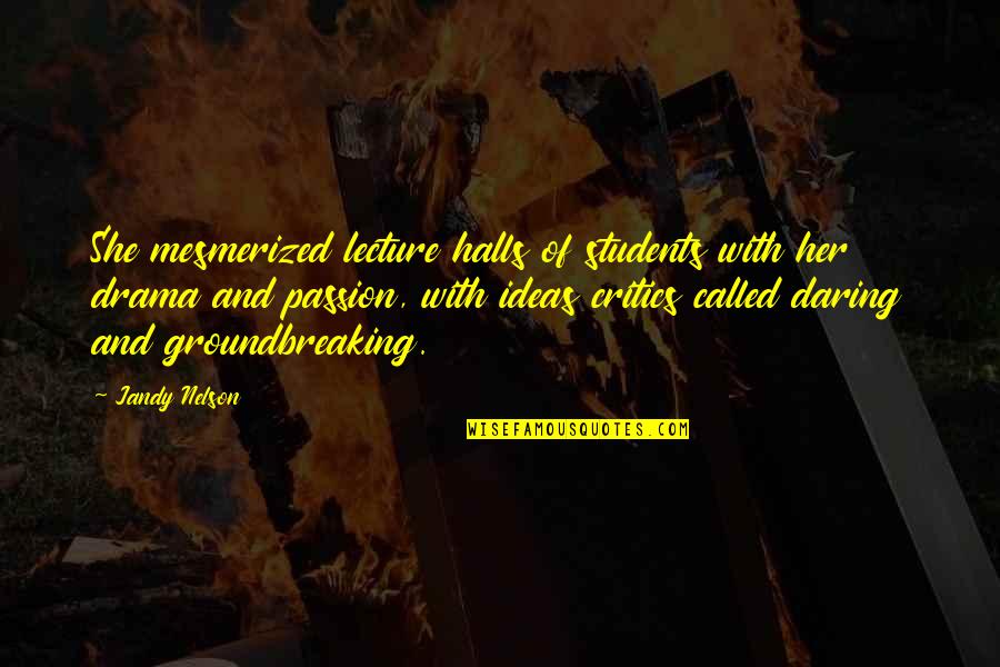 Scicluna Quotes By Jandy Nelson: She mesmerized lecture halls of students with her Scicluna Quotes By Jandy Nelson: She mesmerized lecture halls of students with her