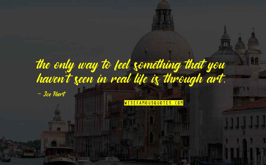 Scicluna Quotes By Joe Hart: the only way to feel something that you