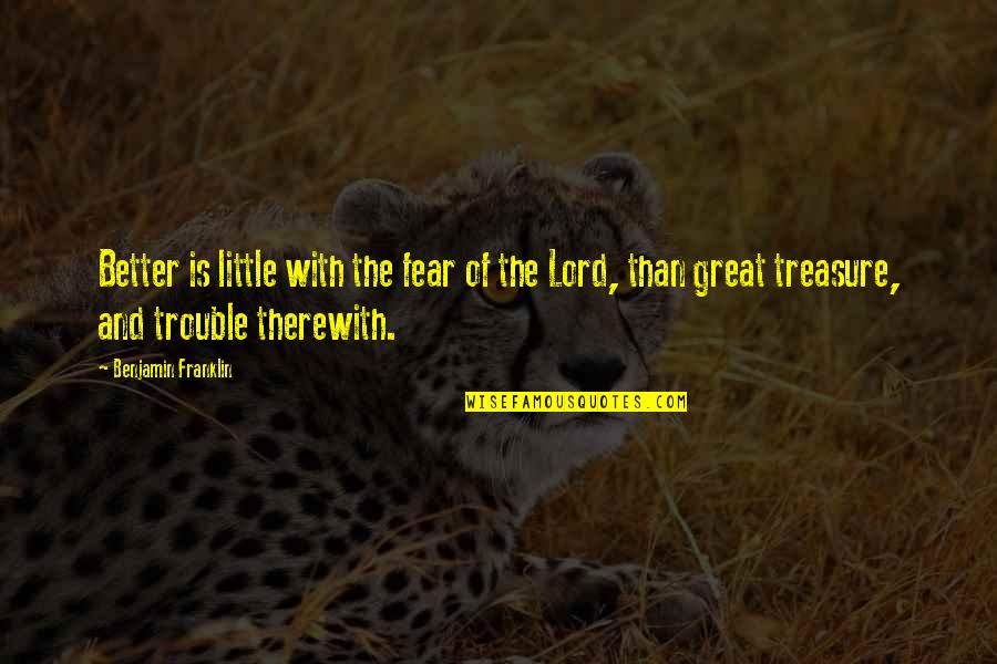 Science Against Religion Quotes By Benjamin Franklin: Better is little with the fear of the Science Against Religion Quotes By Benjamin Franklin: Better is little with the fear of the