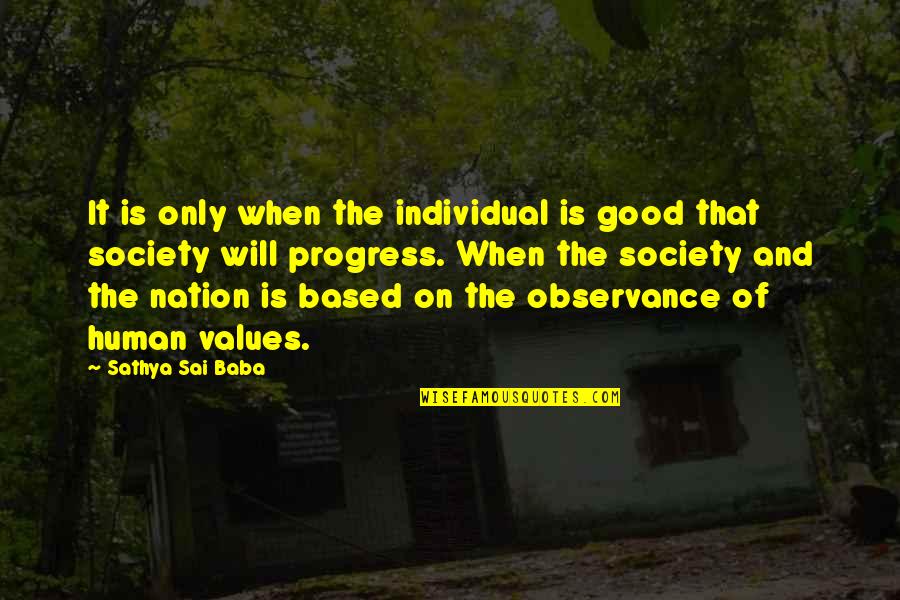 Science Against Religion Quotes By Sathya Sai Baba: It is only when the individual is good Science Against Religion Quotes By Sathya Sai Baba: It is only when the individual is good