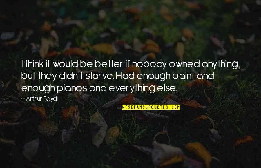 Science Anatomy Wall Quotes By Arthur Boyd: I think it would be better if nobody