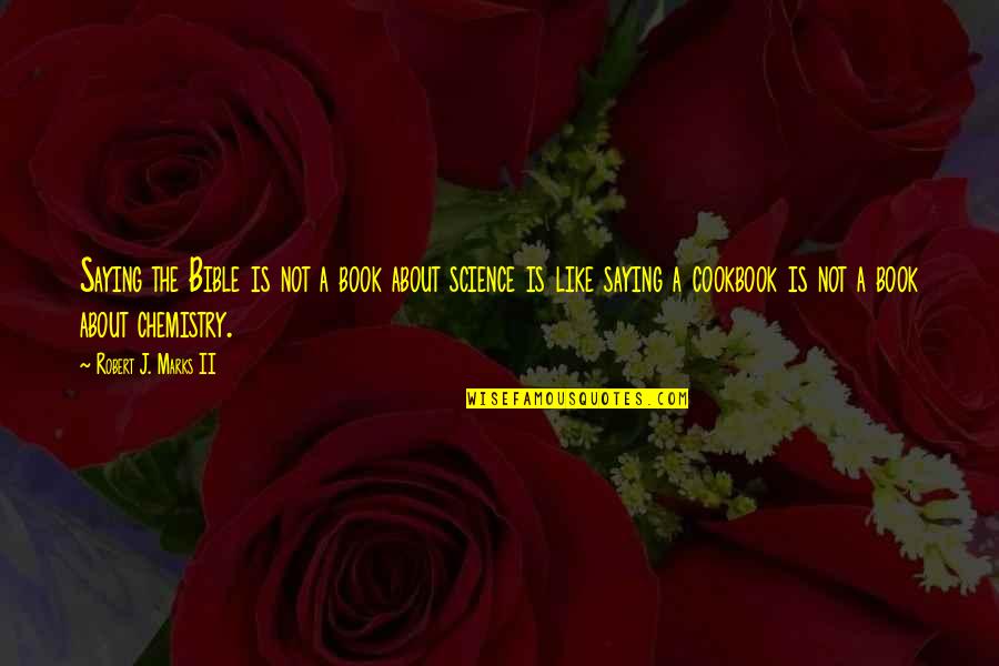 Science And Bible Quotes By Robert J. Marks II: Saying the Bible is not a book about Science And Bible Quotes By Robert J. Marks II: Saying the Bible is not a book about
