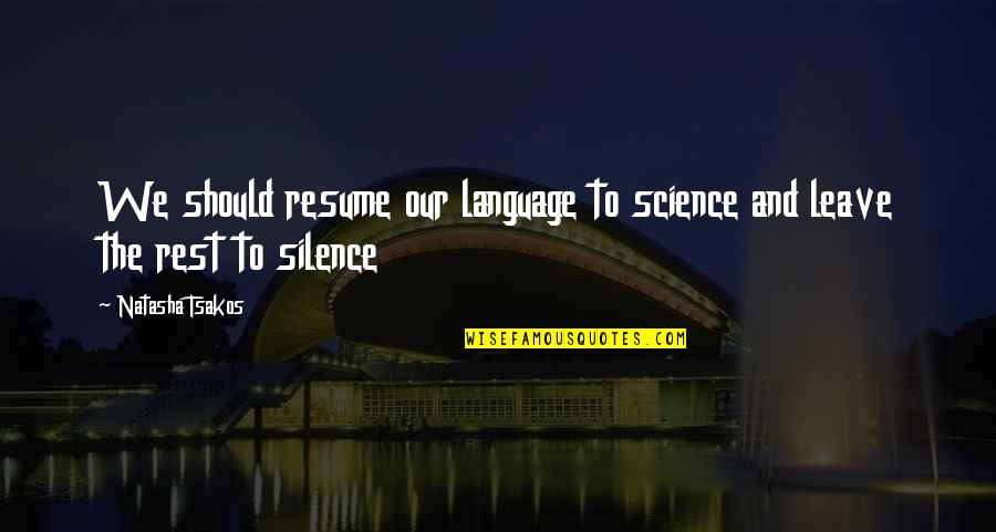 Science And Future Quotes By Natasha Tsakos: We should resume our language to science and