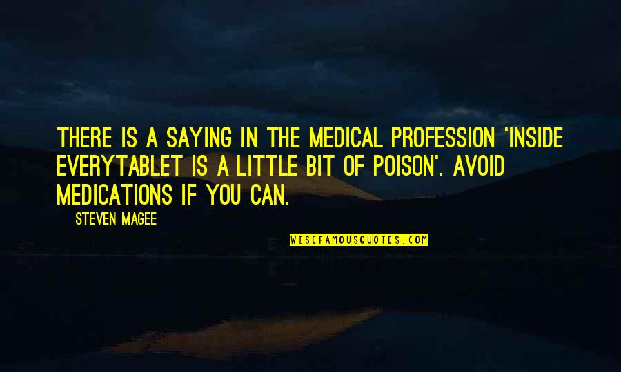 Science And Health Quotes By Steven Magee: There is a saying in the medical profession