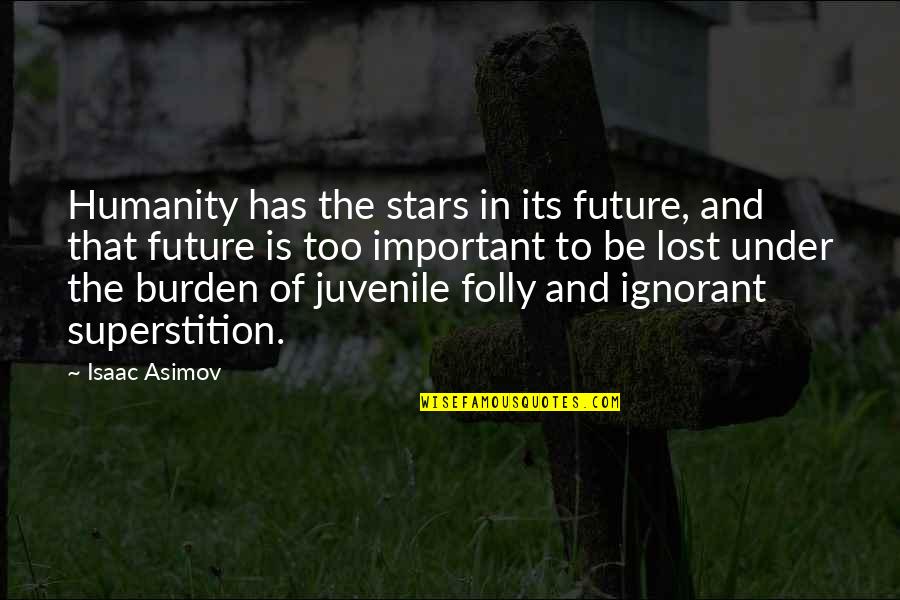 Science And Humanity Quotes By Isaac Asimov: Humanity has the stars in its future, and