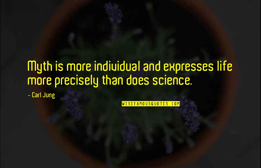 Science And Life Quotes By Carl Jung: Myth is more individual and expresses life more