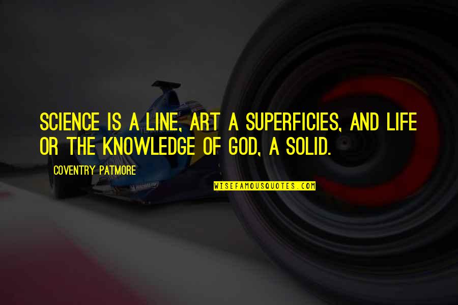 Science And Life Quotes By Coventry Patmore: Science is a line, art a superficies, and