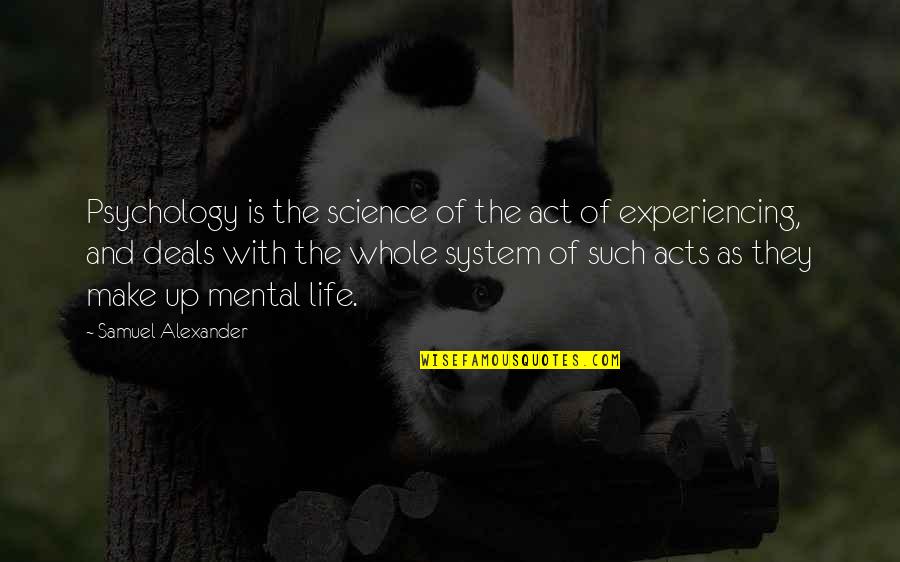 Science And Life Quotes By Samuel Alexander: Psychology is the science of the act of