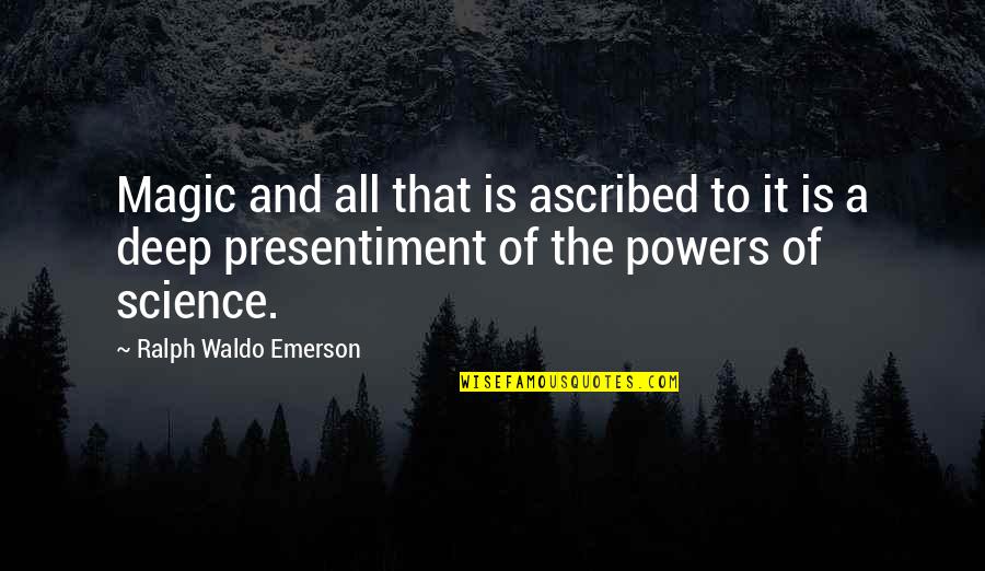 Science And Magic Quotes By Ralph Waldo Emerson: Magic and all that is ascribed to it