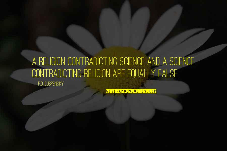 Science And Religion Quotes By P.D. Ouspensky: A religion contradicting science and a science contradicting