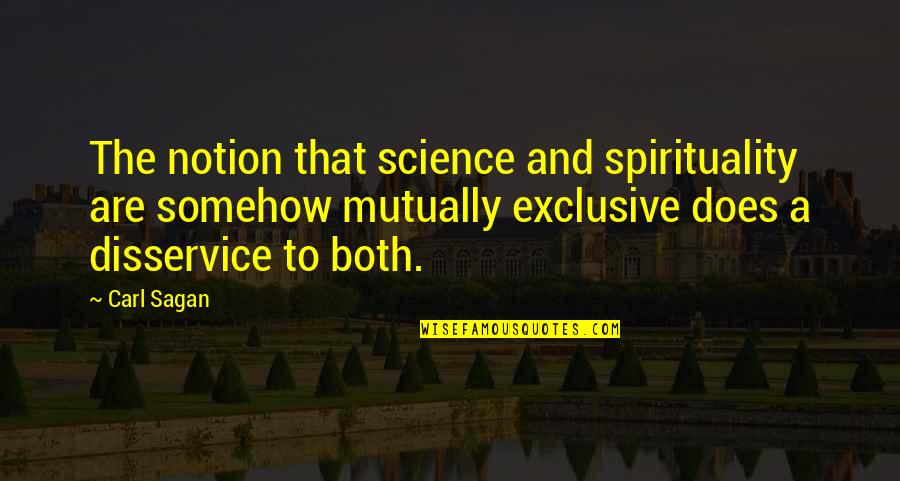 Science And Spirituality Quotes By Carl Sagan: The notion that science and spirituality are somehow