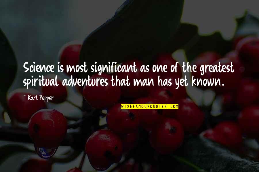 Science And Spirituality Quotes By Karl Popper: Science is most significant as one of the