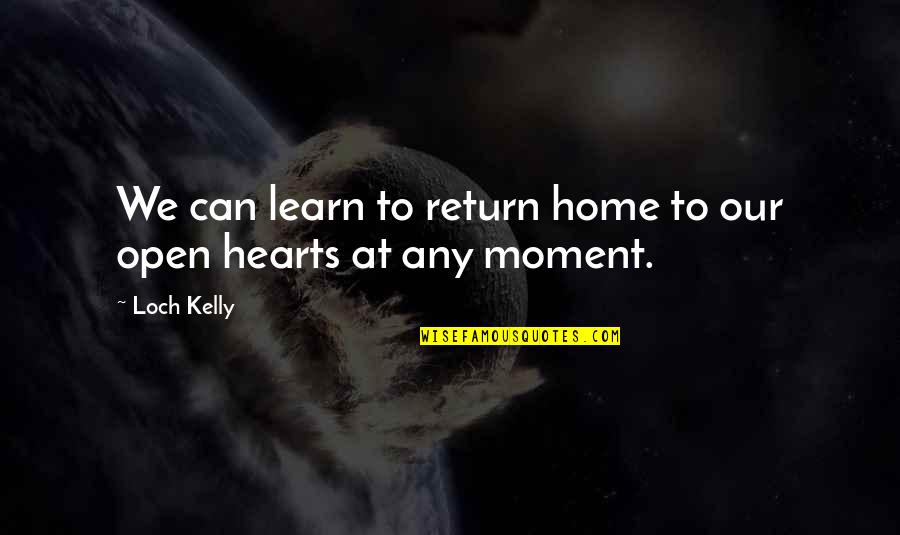 Science And Spirituality Quotes By Loch Kelly: We can learn to return home to our