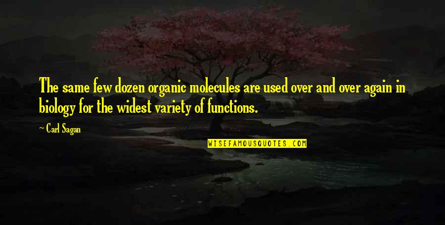 Science Biology Quotes By Carl Sagan: The same few dozen organic molecules are used