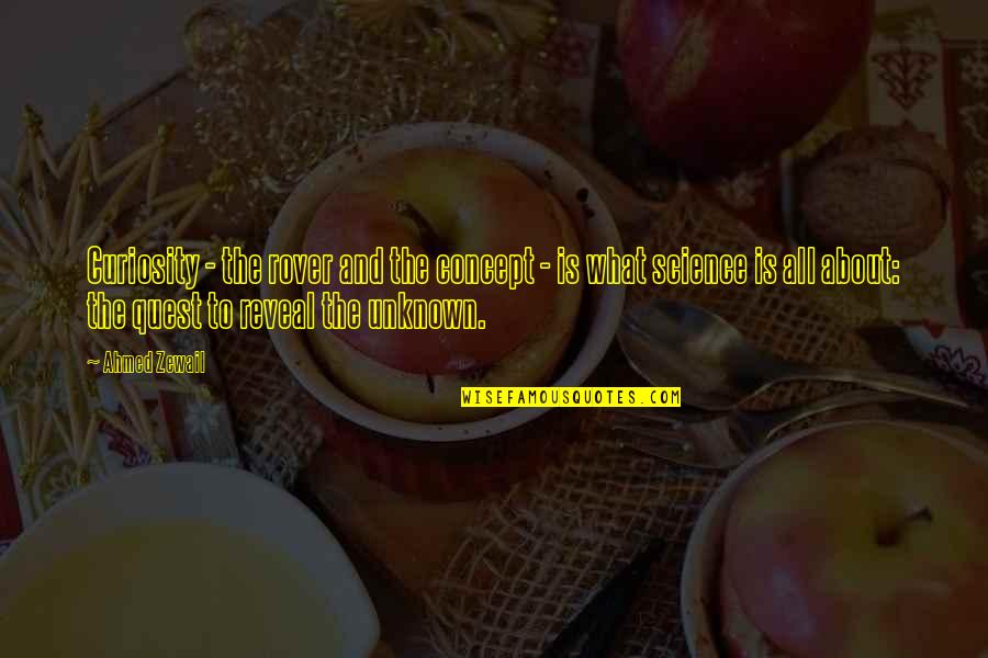 Science Curiosity Quotes By Ahmed Zewail: Curiosity - the rover and the concept - Science Curiosity Quotes By Ahmed Zewail: Curiosity - the rover and the concept -