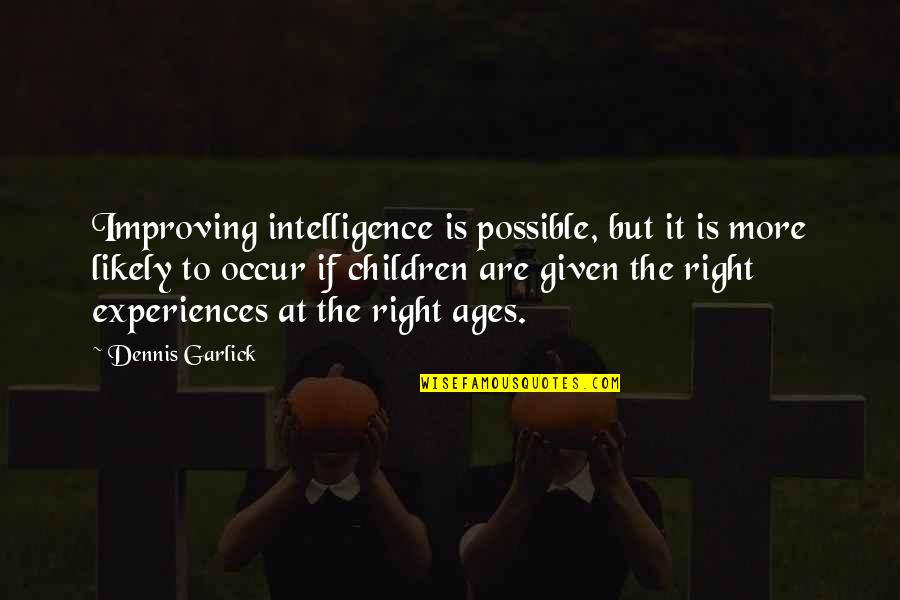 Science Education Quotes By Dennis Garlick: Improving intelligence is possible, but it is more