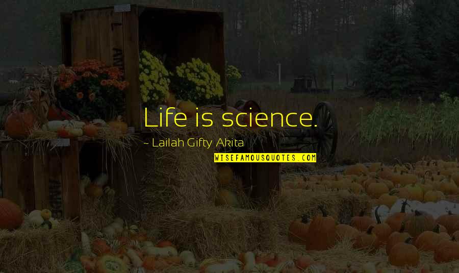 Science Education Quotes By Lailah Gifty Akita: Life is science. Science Education Quotes By Lailah Gifty Akita: Life is science.
