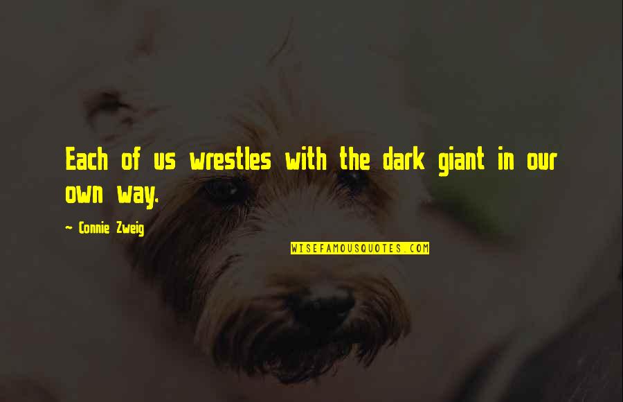 Science Everyday Life Quotes By Connie Zweig: Each of us wrestles with the dark giant Science Everyday Life Quotes By Connie Zweig: Each of us wrestles with the dark giant