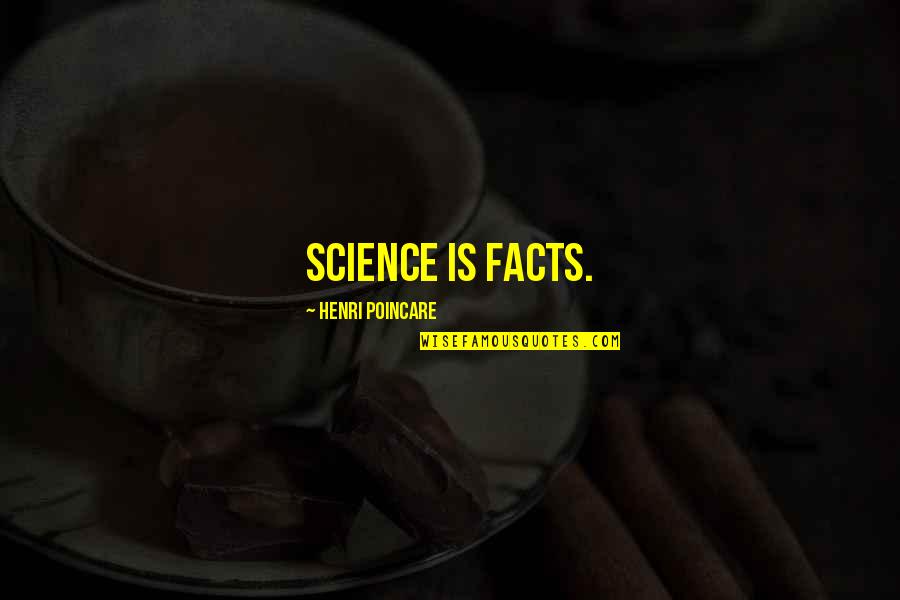 Science Facts Quotes By Henri Poincare: Science is facts.