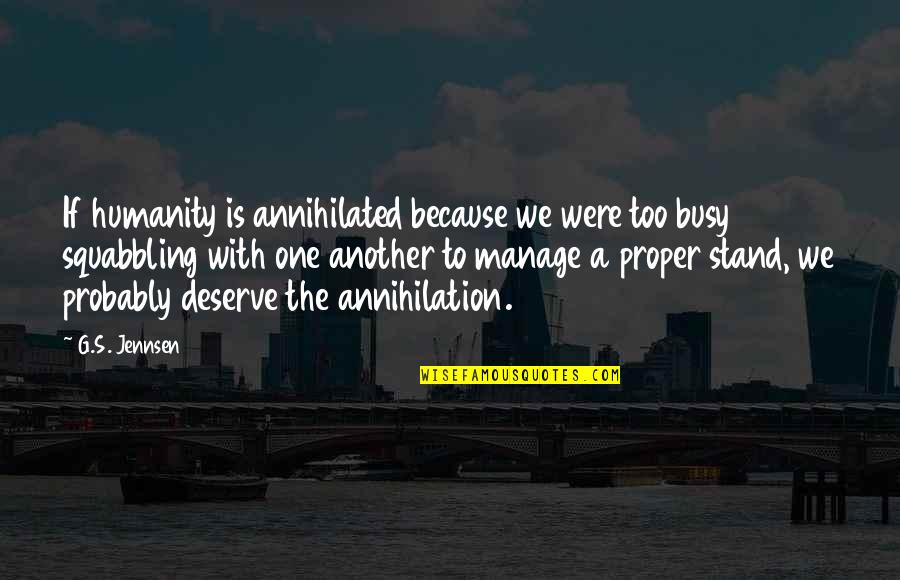 Science Fiction Adventure Quotes By G.S. Jennsen: If humanity is annihilated because we were too