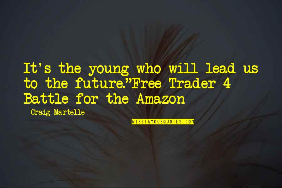 Science Fiction Future Quotes By Craig Martelle: It's the young who will lead us to Science Fiction Future Quotes By Craig Martelle: It's the young who will lead us to