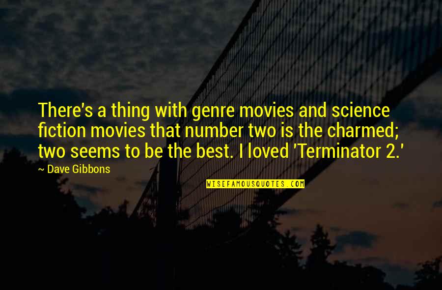 Science Fiction Genre Quotes By Dave Gibbons: There's a thing with genre movies and science
